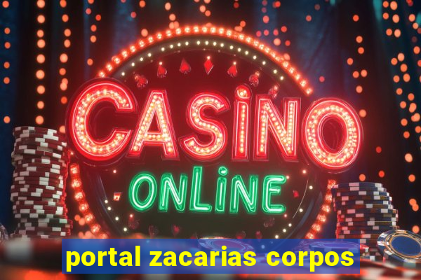 portal zacarias corpos